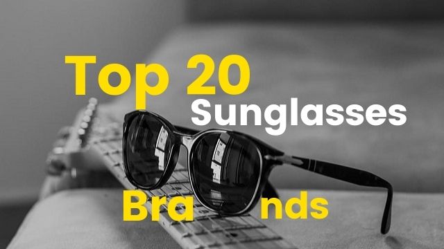 Top 20 Sunglasses Brands